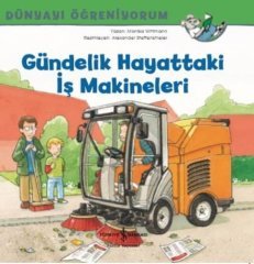 Gündelik Hayattaki İş Makineleri - Dünyayı Öğreniyorum İş Bankası Kültür Yayınları