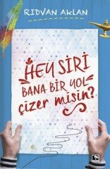 Hey Siri Bana Bir Yol Çizer misin? Çınaraltı Yayınları