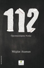 112 - Öğretmenliğime Notlar ELMA Yayınevi