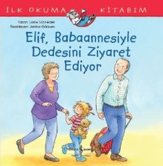 Elif Babaannesiyle Dedesini Ziyaret Ediyor İş Bankası Kültür Yayınları