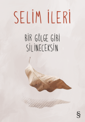 Bir Gölge Gibi Silineceksin Selim İleri Everest Yayınları