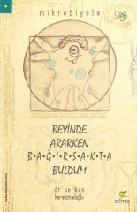 Beyinde Ararken Bağırsakta Buldum ELMA Yayınevi