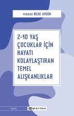 2-10 Yaş Çocuklar İçin Hayatı Kolaylaştıran Temel Alışkanlıklar Epsilon Yayınevi