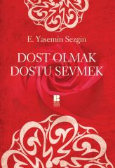 Dost Olmak Dostu Sevmek Bilge Kültür Sanat