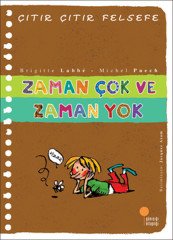 Zaman Çok ve Zaman Yok - Çıtır Çıtır Felsefe Günışığı Kitaplığı 19