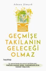 GEÇMİŞE TAKILANIN GELECEĞİ OLMAZ HAYY KİTAP YAYINLARI