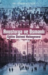 Avusturya ve Osmanlı -Eğitim Sistemi Mukayesesi 1774 - 1824 Beyan Yayınları