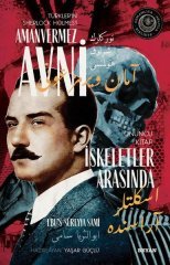 İskeletler Arasında - Türkler'in Sherlock Holmes'i Amanvermez Avni Onuncu Kitap Beyan Yayınları