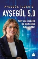 Ayşegül 5.0 Yapay Zeka ve Gelecek İçin Otostopçunun Galaksi Rehberi Doğan Kitap