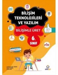 6. Sınıf Bilişim Teknolojileri ve Yazılım Bilişimle Üret Sıfır Bir Yayınları