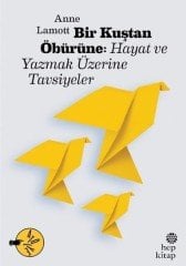 Bir Kuştan Öbürüne Hayat ve Yazmak Üzerine Tavsiyeler Hep Kitap