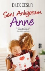 Seni Anlıyorum Anne Dilek Cesur Yediveren Yayınları