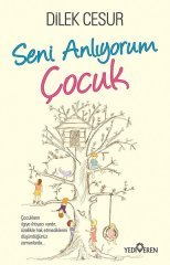 Seni Anlıyorum Çocuk Dilek Cesur Yediveren Yayınları