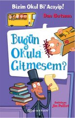 Bizim Okul Bi'Acayip Bugün Okula Gitmesem? Epsilon Yayınevi