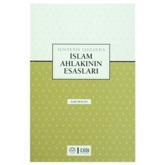 Sünnetin Işığında İslam Ahlakının Esasları Diyanet İşleri Başkanlığı