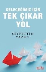 Geleceğimiz İçin Tek Çıkar Yol Seyfettin Yazıcı Bilge Kültür Sanat