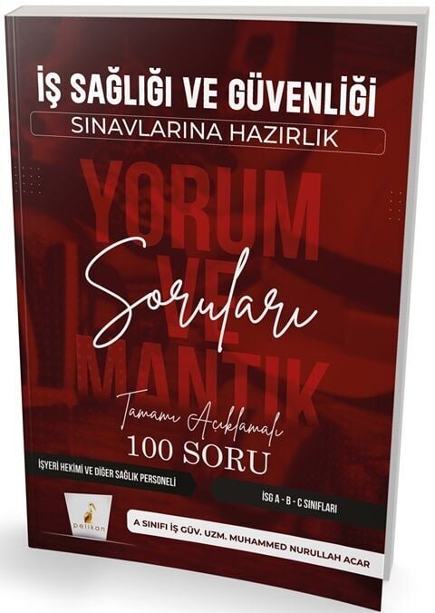 İş Sağlığı ve Güvenliği Sınavlarına Hazırlık İSG Yorum ve Mantık Soruları Pelikan Yayınları