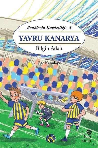 Yavru Kanarya - Renklerin Kardeşliği 3 Hep Kitap