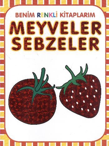 Benim Renkli Kitaplarım Meyveler Sebzeler Parıltı Yayınları