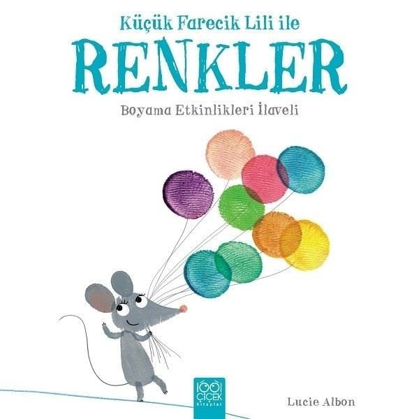 Küçük Farecik Lili ile Renkler Lucie Albon 1001 Çiçek Kitaplar