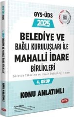 2025 Belediye ve Bağlı Kuruluşları İle Mahalli İdare Birlikleri GYS ÜDS 4. Grup Konu Anlatımlı Data Yayınları