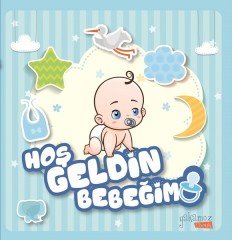 Hoş Geldin Bebeğim ( Erkek ) Yakamoz Yayınevi