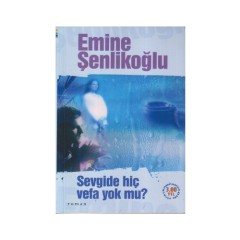 Sevgide Hiç Vefa Yok mu   Emine Şenlikoğlu Mektup Yayınları