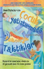 Anne Babalar için Çocuk Yetiştirmede Psikolojik Taktikler Yakamoz Yayınevi
