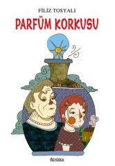 Parfüm Korkusu Filiz Tosyalı Özyürek Yayınları