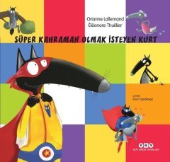 Süper Kahraman Olmak İsteyen Kurt Yapı Kredi Yayınları