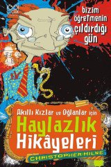 Akıllı Kızlar ve Oğlanlar İçin Haylazlık Hikayeleri - Bizim Öğretmenin Çıldırdığı Gün 1001 Çiçek Kitaplar