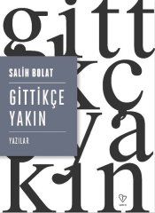 Gittikçe Yakın Varlık Yayınları