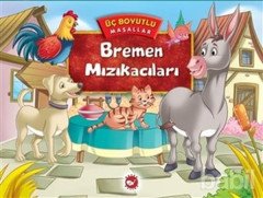 Bremen Mızıkacıları -Üç Boyutlu Masallar Beyaz Balina Yayınları