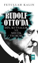 Rudolf Otto'da Din, Kutsallık ve Mistik Tecrübe  Ötüken Neşriyat