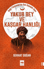 Yakub Bey ve Kaşgar Hanlığı Ötüken Neşriyat
