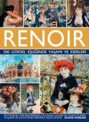 Renoir - 500 Görsel Eşliğinde Yaşamı ve Eserleri  İş Bankası Kültür Yayınları