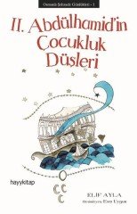 II.Abdülhamid’in Çocukluk Düşleri Hayykitap Yayınları