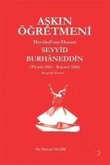 Aşkın Öğretmeni Mevlana’nın Hocası Seyyid Burhaneddin Cinius Yayınları
