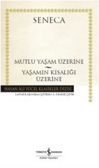 Mutlu Bir Yaşam Üzerine - Yaşamın Kısalığı Üzerine İş Bankası Kültür Yayınları