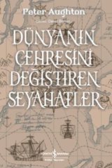 Dünyanın Çehresini Değiştiren Seyahatler İş Bankası Kültür Yayınları