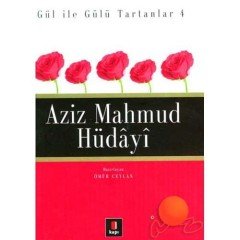 Aziz Mahmud Hüdayi Gül ile Gülü Tartanlar 4 Kapı Yayınları