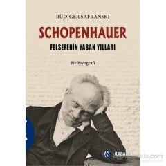 Schopenhauer - Felsefenin Yaban Yılları Kabalcı Yayınevi