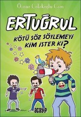 Kötü Söz Söylemeyi Kim İster ki? - Ertuğrul Acayip Kitaplar