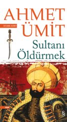Sultanı Öldürmek Ahmet Ümit Everest Yayınları