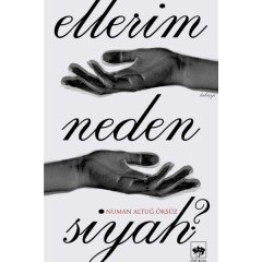Ellerim Neden Siyah? Ötüken Neşriyat