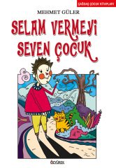 Selam Vermeyi Seven Çocuk Özyürek Yayınları