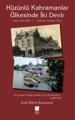 Hüzünlü Kahramanlar Ülkesinde İki Devir Bilge Kültür Sanat