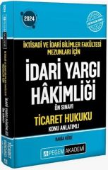 2024 İktisadi İdari Bilimler Fakültesi Mezunları İçin İdari Yargı Hakimliği Ön Sınavı Ticaret Hukuku Konu Anlatım Pegem