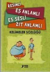 Resimli Eş Anlamlı Eş Sesli Zıt Anlamlı Kelimeler Sözlüğü Yuva Yayınları