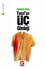 Yusuf un Üç Gömleği Abdullah Yıldız Pınar Yayıncılık